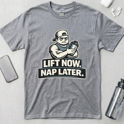 Lift Now. Nap Later. T-Shirt