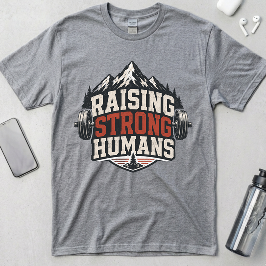 Raising Strong Humans Dad Life T-Shirt