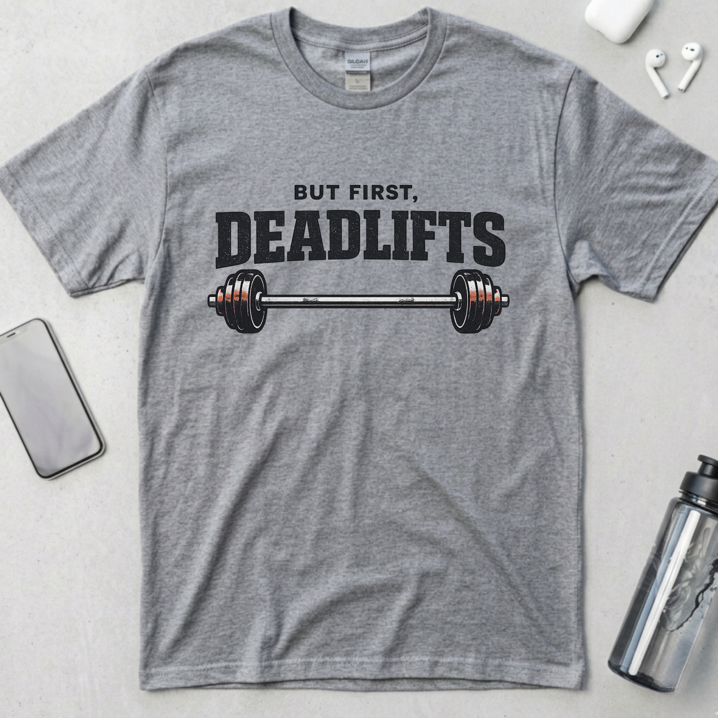 But First, Deadlifts T-Shirt