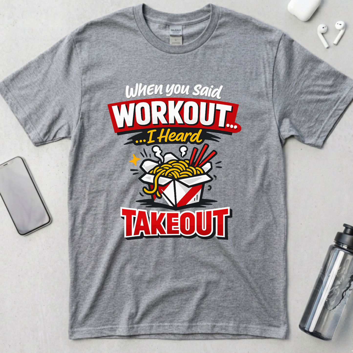 Workout? I Heard Takeout T-Shirt