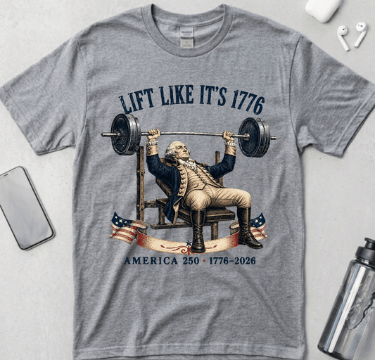 Lift Like It’s 1776 T-Shirt