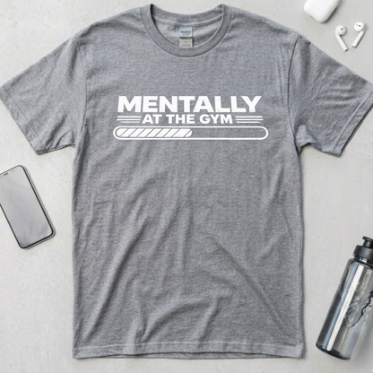 Mentally At The Gym T-Shirt