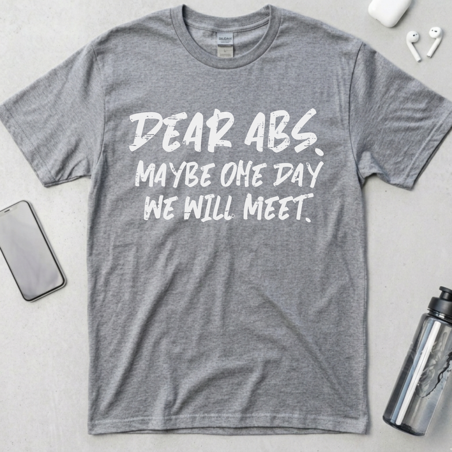 Dear Abs Maybe One Day We Will Meet T-Shirt