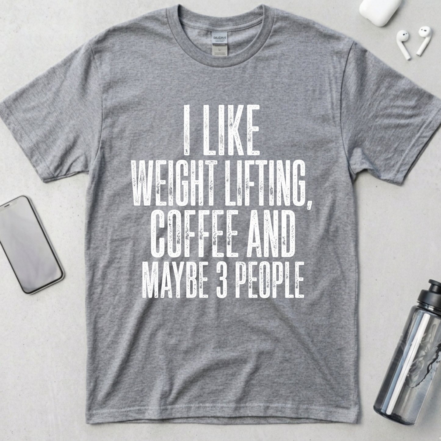 I Like Lifting And Maybe 3 People T-Shirt
