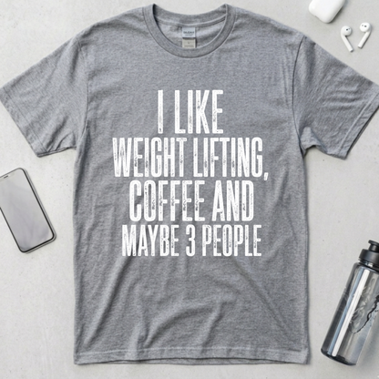 I Like Lifting And Maybe 3 People T-Shirt