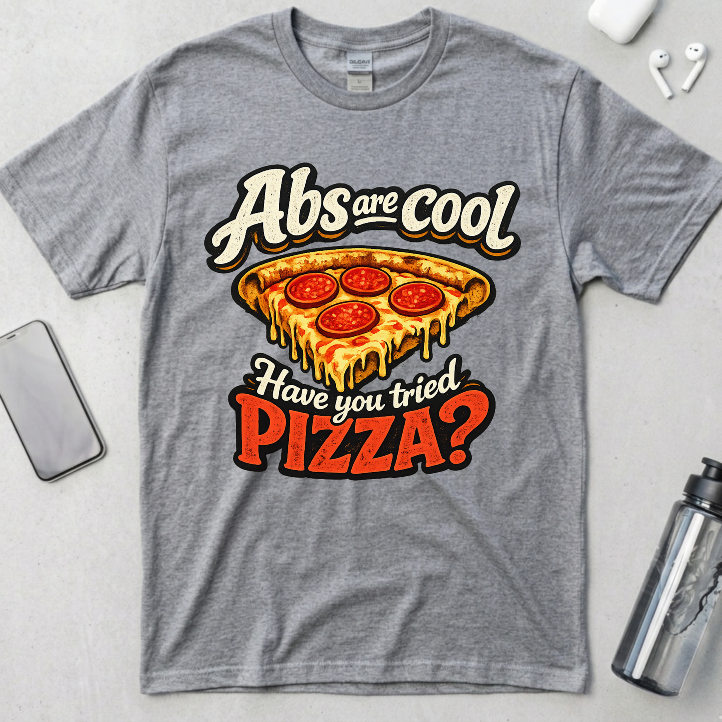 Abs Are Cool But Have You Tried Pizza T-Shirt