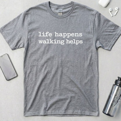 Life Happens Walking Helps T-Shirt
