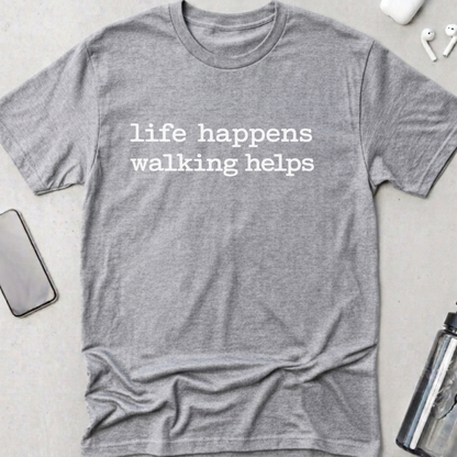 Life Happens Walking Helps T-Shirt