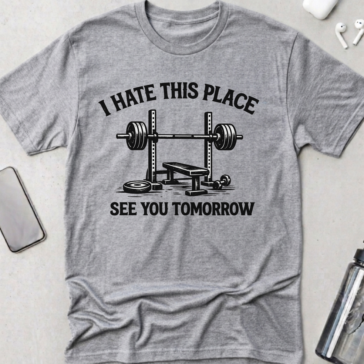 I Hate This Place See You Tomorrow T-Shirt