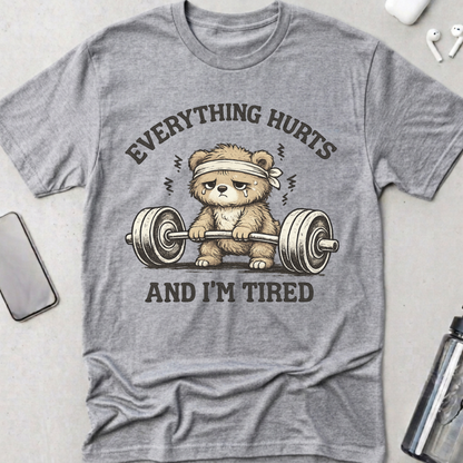 Everything Hurts I'm Tired T-Shirt