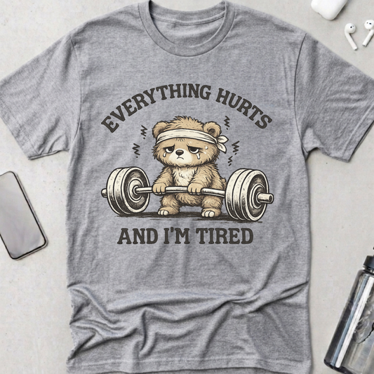 Everything Hurts I'm Tired T-Shirt