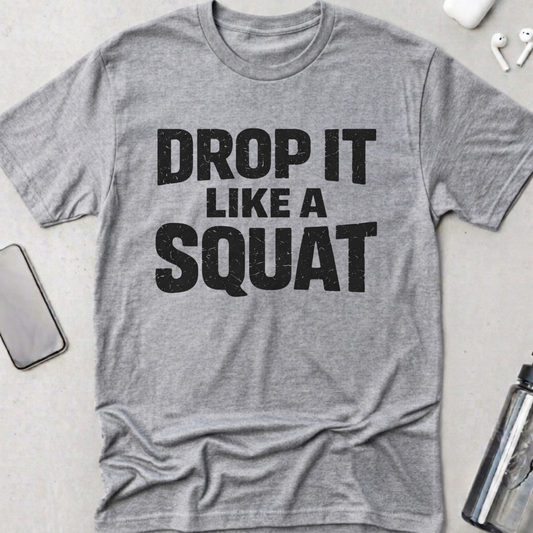 Drop It Like A Squat T-Shirt