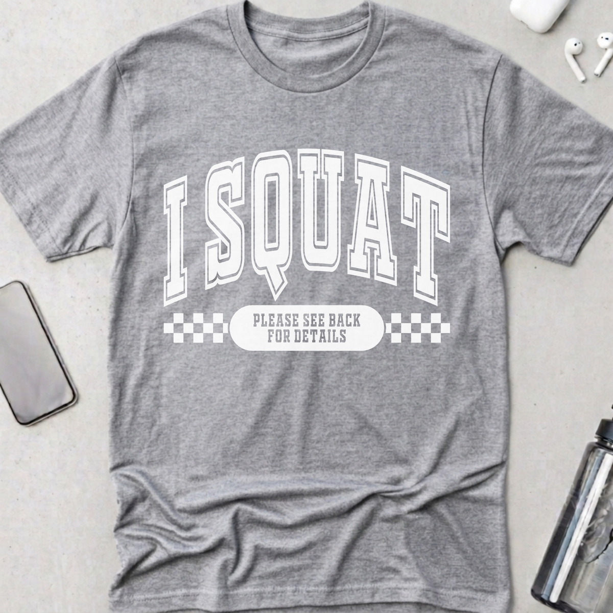 I Squat.. See Back For Details T-Shirt