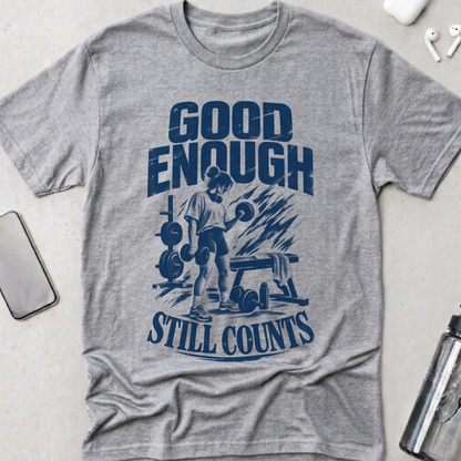 Good Enough Still Counts T-Shirt