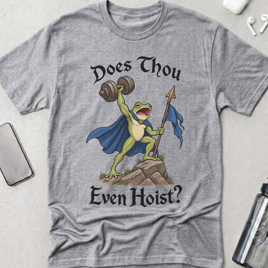 Does Thou Even Hoist? T-Shirt