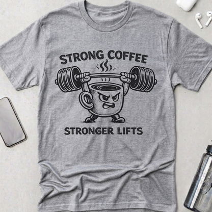 Strong Coffee Stronger Lift T-Shirt