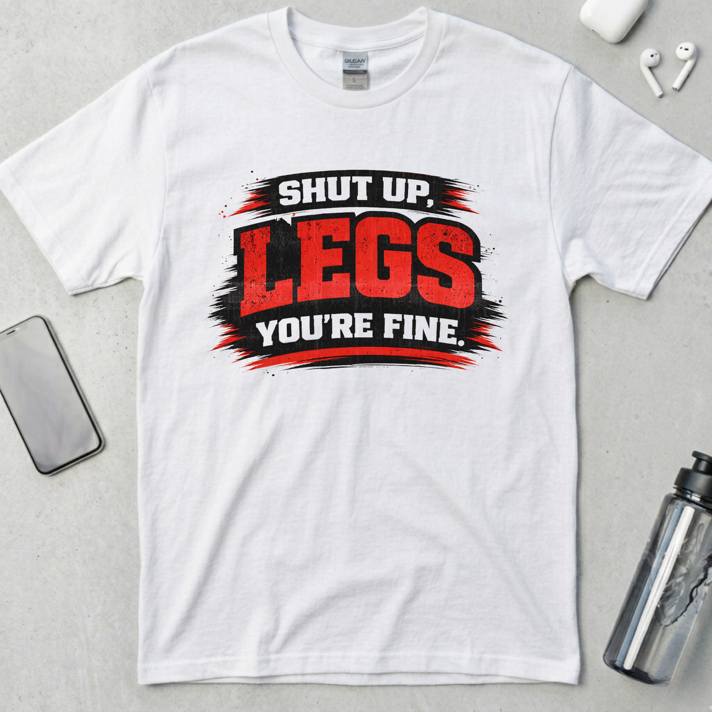 Shut Up Legs You're Fine T-Shirt