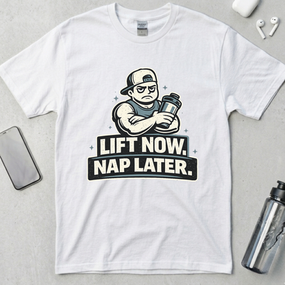 Lift Now. Nap Later. T-Shirt