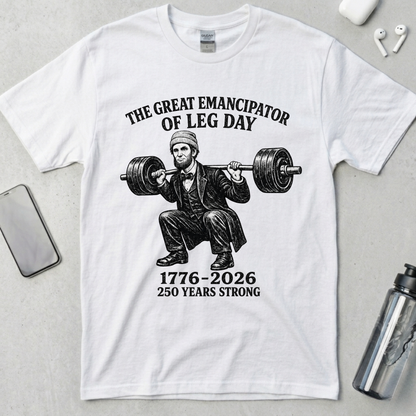 The Great Emancipator of Leg Day T-Shirt