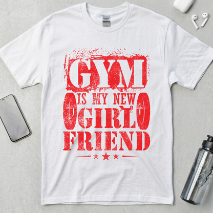Gym Is My New Girlfriend T-Shirt