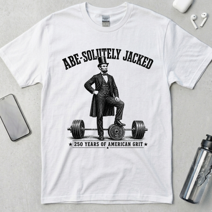 Abe-Solutely Jacked Lincoln T-Shirt