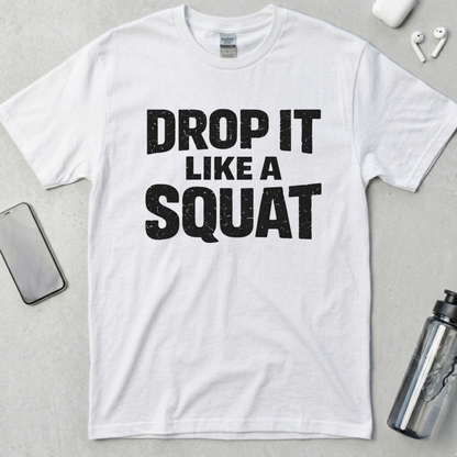 Drop It Like A Squat T-Shirt