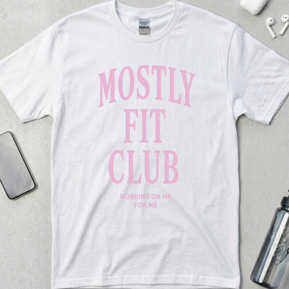 Mostly Fit Club Working on Me T-Shirt