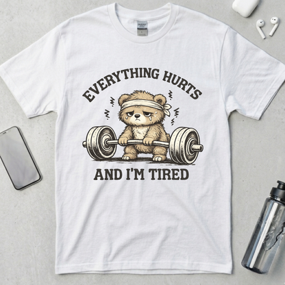 Everything Hurts and I'm Tired T-Shirt