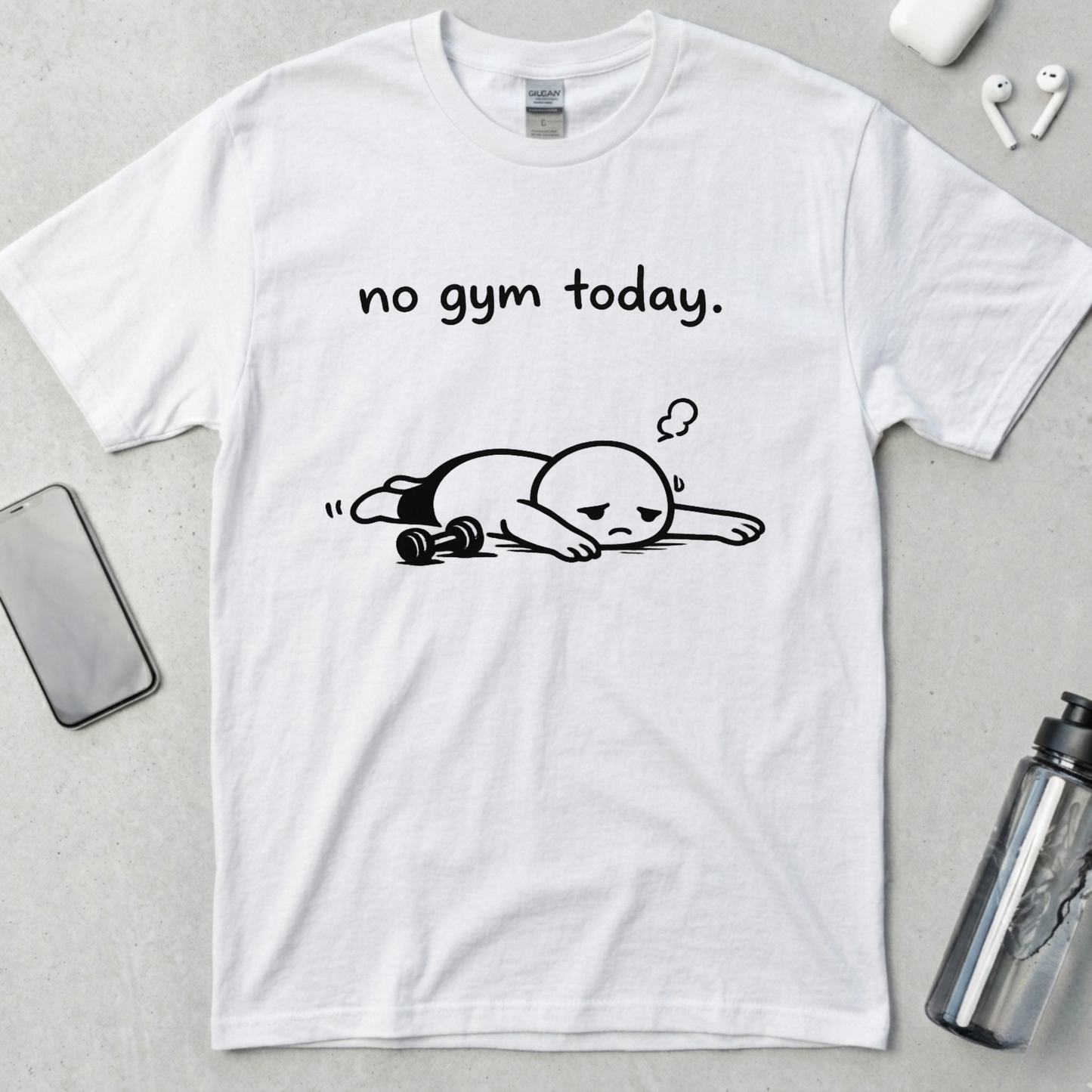 No Gym Today T-Shirt
