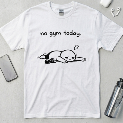 No Gym Today T-Shirt