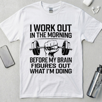 I Work Out In The Morning T-Shirt