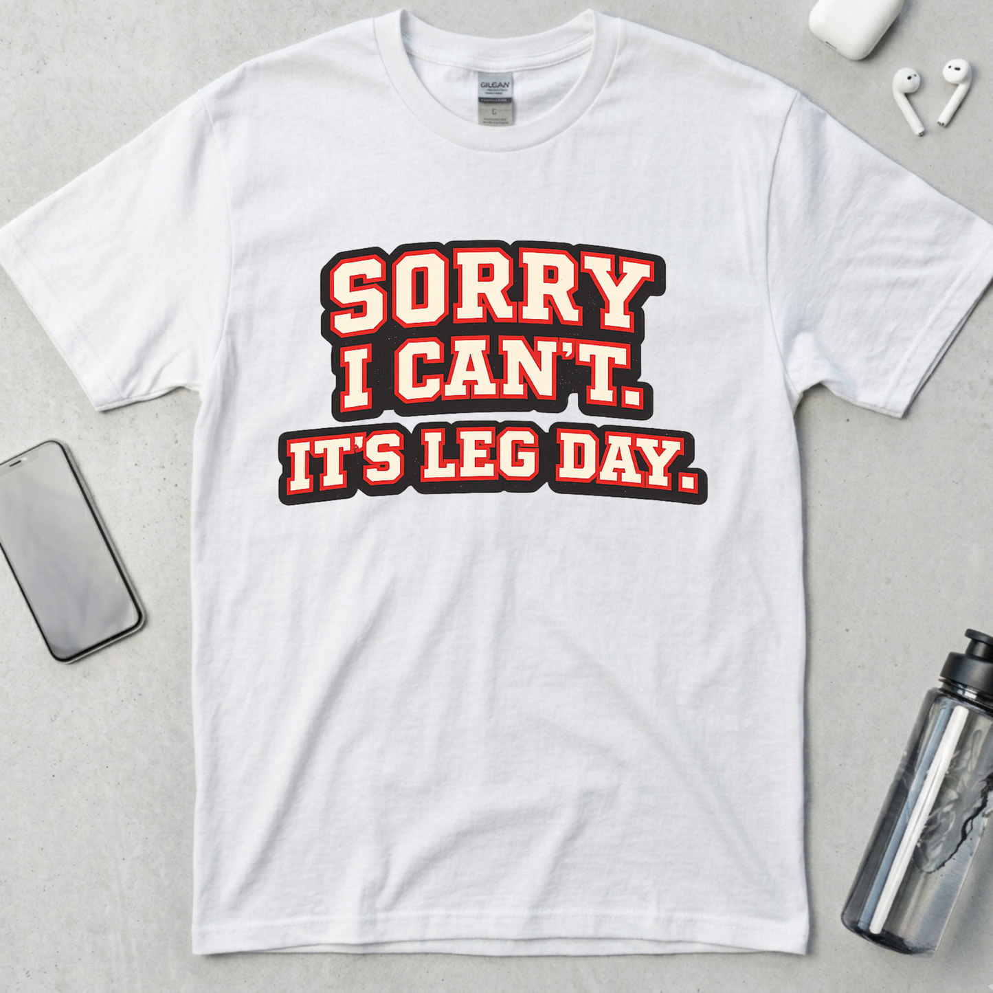 Sorry I Can't It's Leg Day T-Shirt